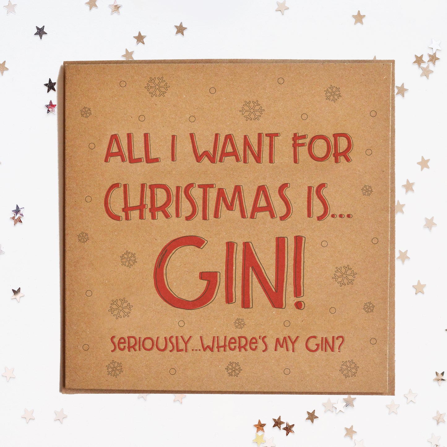 A funny Christmas card in festive colours and the message "All I Want For Christmas Is...Gin! Seriously Where's My Gin?".