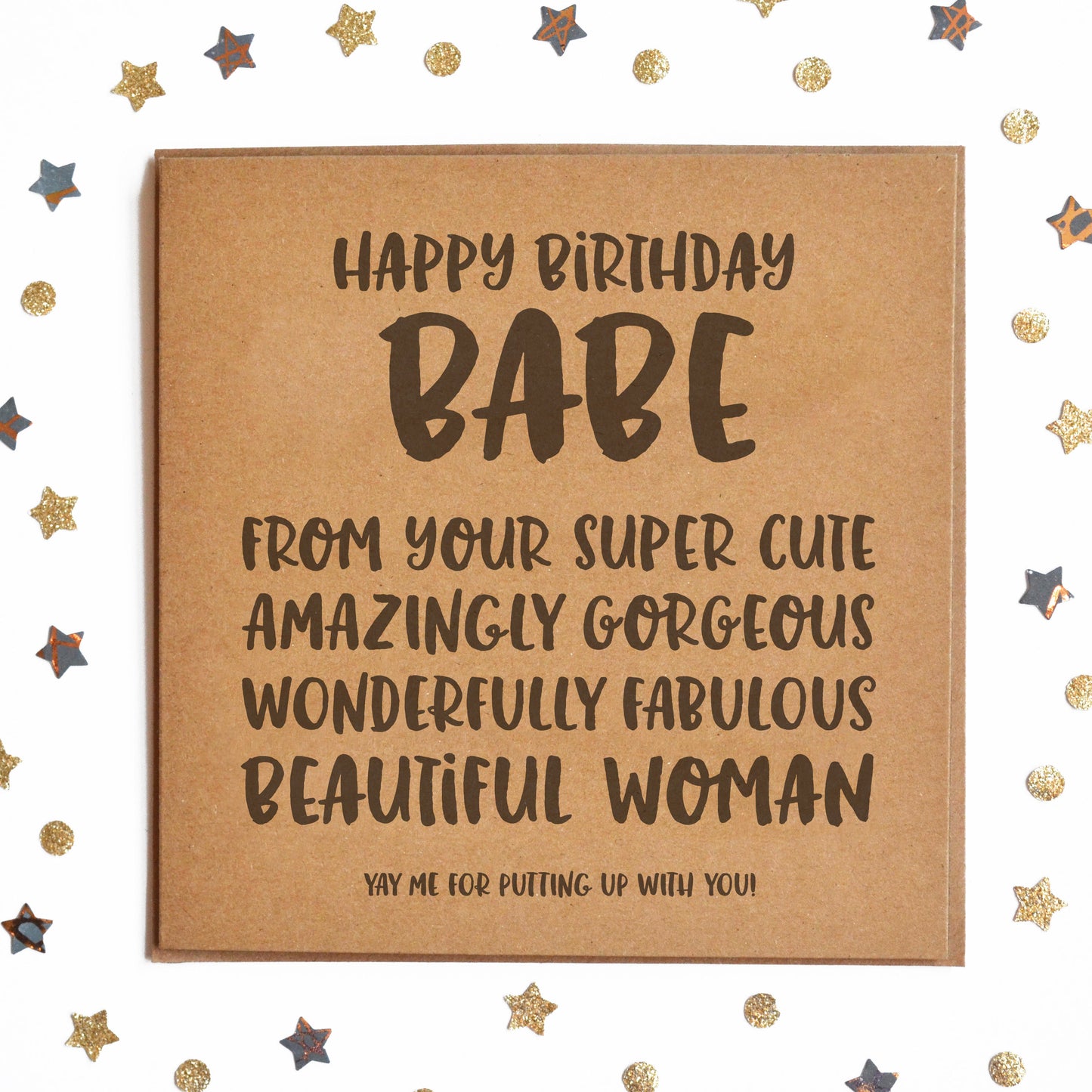 "HAPPY BIRTHDAY BABE! FROM YOUR SUPER FINE, DASHING DEBONAIR, WONDERFULLY CHARMING HANDSOME WOMAN! YAY ME FOR PUTTING UP WITH YOU!" Funny Card