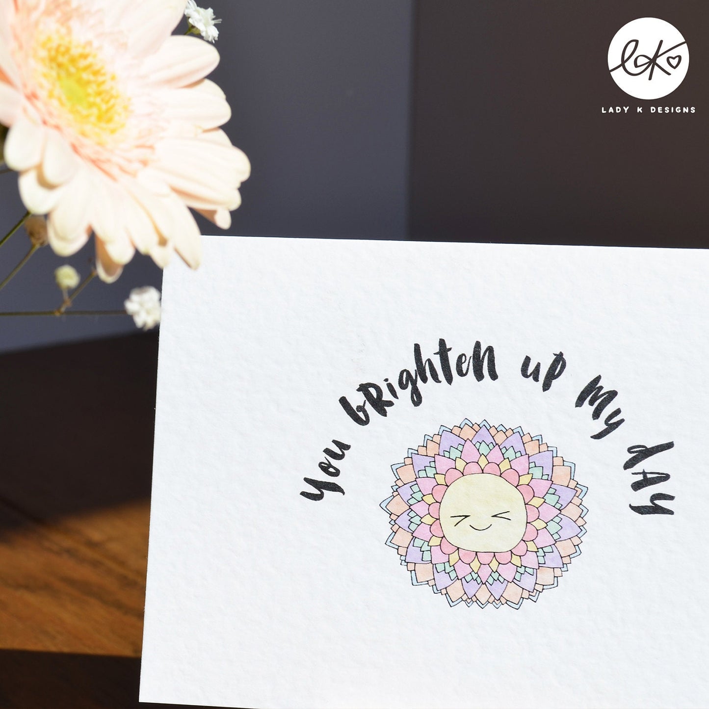 "You Brighten Up My Day" Cute Happy Flower Card