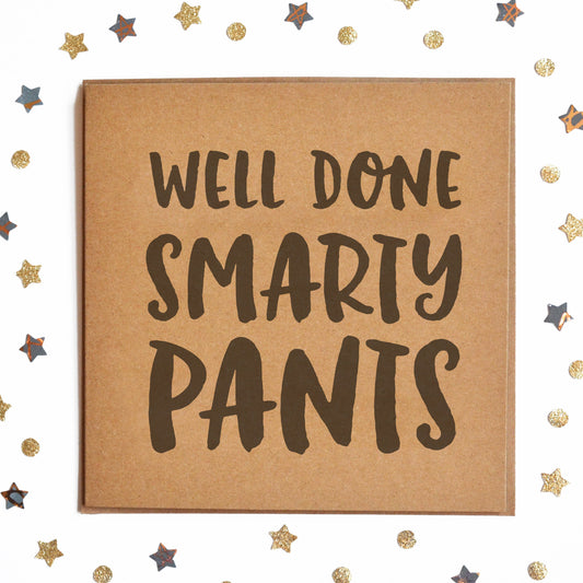 A funny Congratulations Card with the message "Well Done Smarty Pants".